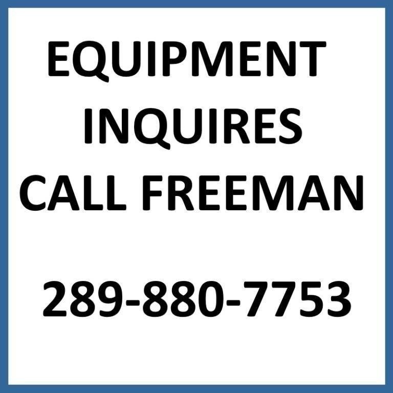 EQUIPMENT INQUIRIES CALL FREEMAN 289-880-7753