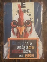 There Is A Chicken Looking At You Metal Sign