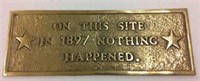 Brass Plate Sign "On This Site in 1897 Nothing