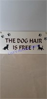 The dog hair is free sign