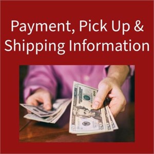 Payment, Pick Up & Shipping Information