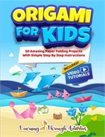 Origami For Kids: 50 Amazing Paper Folding