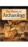 The History of Archaeology: Great Excavations of t