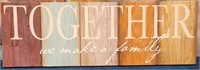 11 - TOGETHER WE MAKE A FAMILY WALL DECOR 13X24