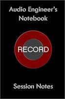 Audio Engineer's Note Book: Session Notes 6"x9"