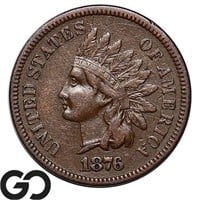 1876 Indian Head Cent, Choice XF++/AU Better Date