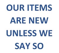 ALL ITEMS ARE NEW, UNLESS WE SAY SO