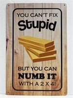 You Can't Fix Stupid,You Can Numb It with a 2x4