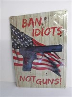 Ban Idiots Not Guns Metal Sign 12"x17"