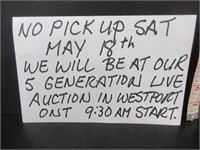 AUCTION NOTICE NO PICK UPS ON SATURDAY MAY 18TH