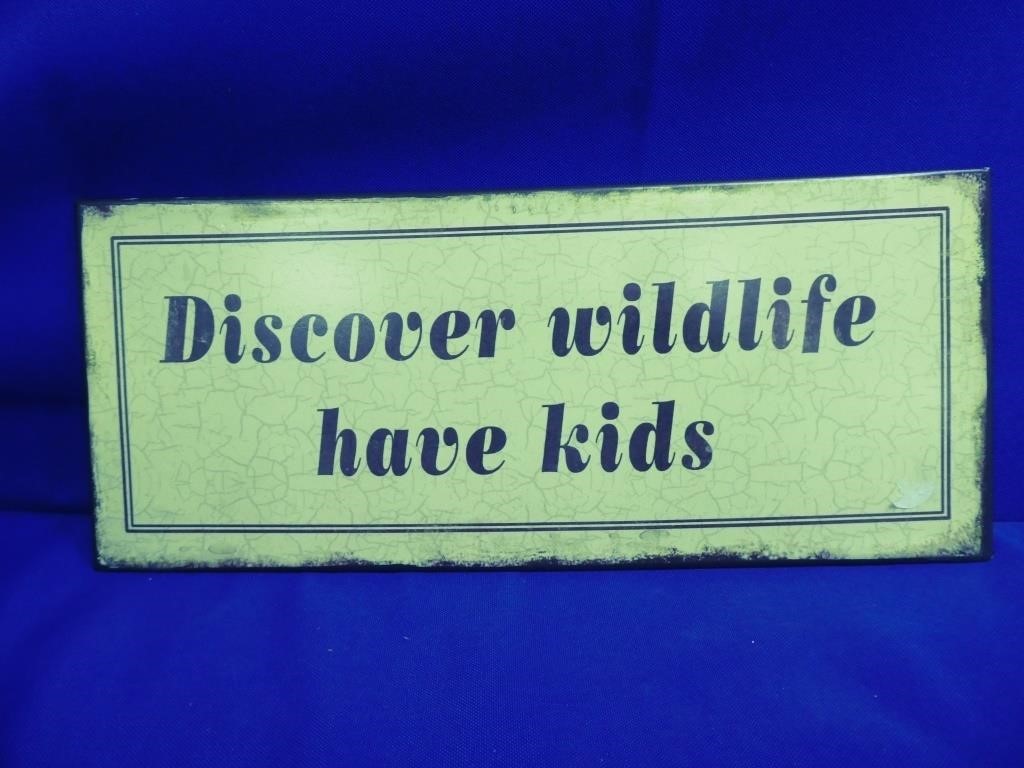 Discover Wildlife Have Kids Metal Sign 12" X 5"