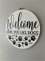 Welcome - Hope You Like Dogs Wooden Sign