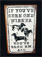 "If You've Seen One Wiener" Decorative Sign