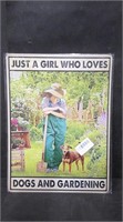 JUST A GIRL WHO LOVES DOGS & GARDENING 12x16 TIN S