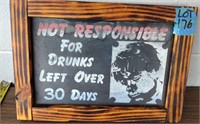 NOT RESPONSIBLE FOR DRUNKS LEFT OVER 30 DAYS!