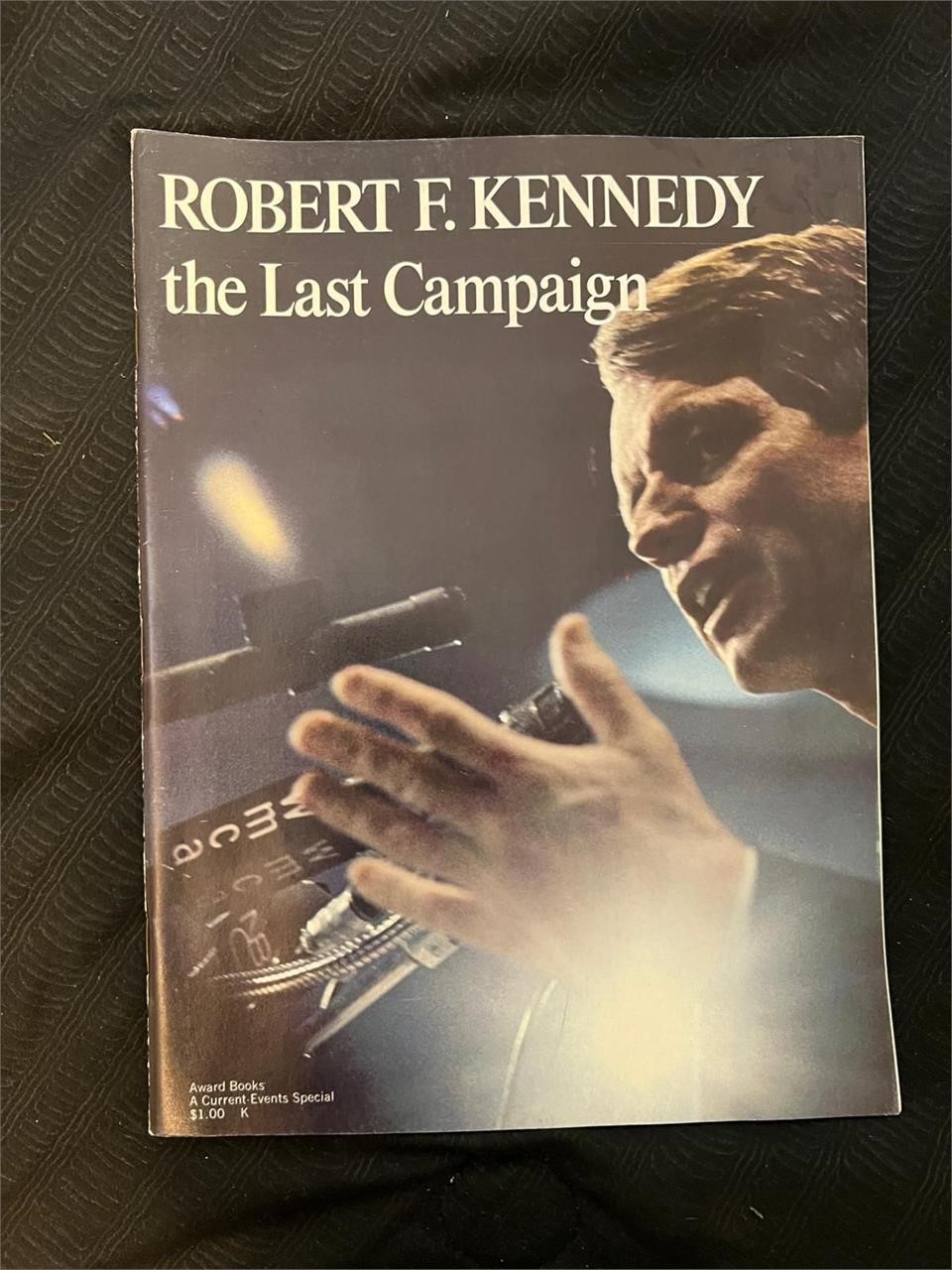 Robert  Kennedy The Last Campaign Collectors Issue