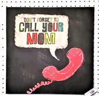 Don't Forget to Call Your Mom Print on