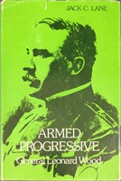 Armed Progressive: General Leonard Wood Hardcover