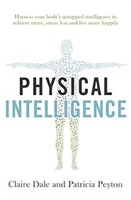 Physical Intelligence: Harness your body's untappe