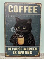 NEW METAL SIGN, CAT,  COFFEE BECAUSE MURDER IS