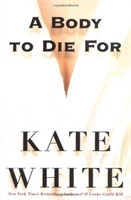 A Body to Die for by Kate White $23.95
