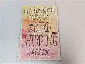 New Bird Chirping Sign / Plaque 18" x 12"