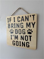 If I Can't Bring My Dog Wooden Sign