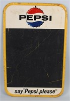 PEPSI "SAY PEPSI PLEASE" TIN CHALKBOARD SIGN