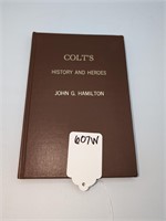 Colt's History and Heroes by John G. Hamilton