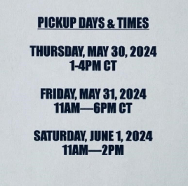 PICKUP DAYS & TIMES MAY 30, 31 & JUNE 1