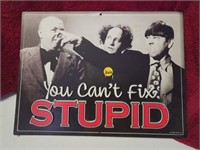 You Can't Fix Stupid Metal Sign