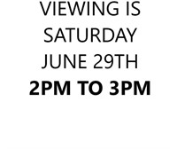 VIEWING SATURDAY JUNE 29TH 2PM TO 3PM