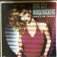 Iron City Hoserockers "Love's So Tough"