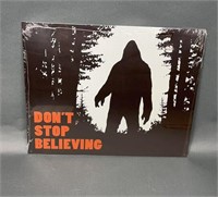 Don’t Stop Believing Bigfoot Sasquatch Metal Sign
