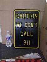 Caution We Dont Call 911 Sign very heavy 12 x 18in