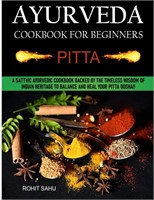 (N) Ayurveda Cookbook For Beginners: Pitta: A Satt