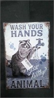 WASH YOUR HANDS YOU FILTHY ANIMAL 8" x 12" TIN SIG