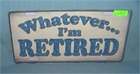 Whatever I'm Retired License plate size retro sign