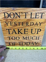 DON'T LET YESTERDAY TAKE TOO MUCH OF TODAY SIGN