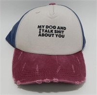 My Dog and I Talk Shit About You Hat