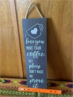 I love you more than coffee wooden sign