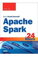 Jeffrey Aven Apache Spark in 24 Hours, Sams Teach