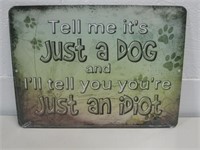 9"x 12" Metal Tells Me Its Just A Dog Sign