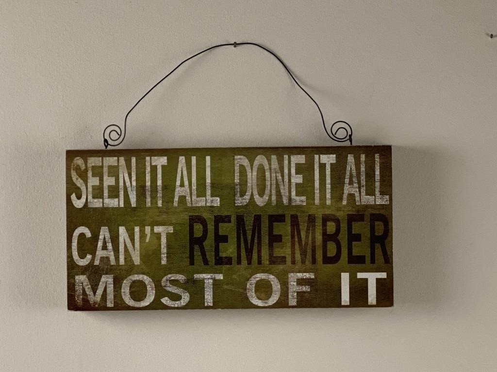 Seen It All Done It All Novelty sign 11 1/4”x6”