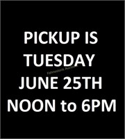 PICKUP IS TUESDAY JUNE 25TH