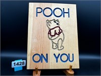 11" x 8" wood wall plaque "Pooh on You"