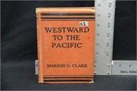 WESTWARD TO THE PACIFIC BY MARION G. CLARK