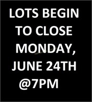 LOTS BEGIN TO CLOSE MONDAY, JUNE 24th @ 7PM