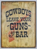 Cowboys Leave Your Guns At The Bar Wood Sign