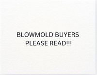 Blow Mold Buyers READ!!!!